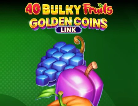40 Bulky Fruits Golden Coins Link